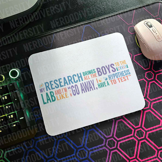 "My Research Brings All the Boys to the Lab" Mouse Pad