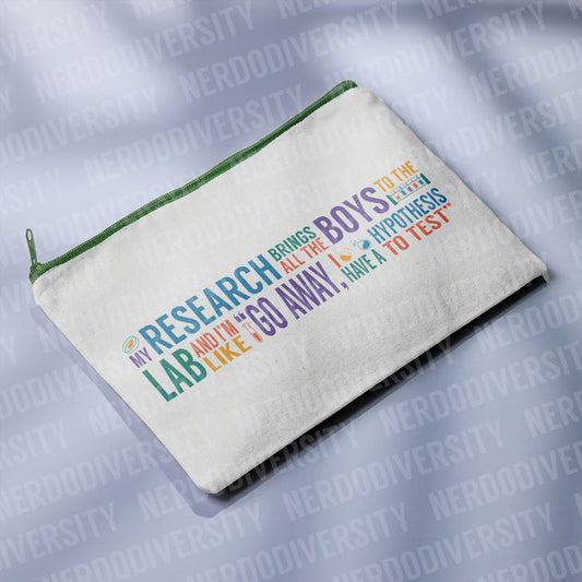 "My Research Brings All the Boys to the Lab" Zipper Pouch