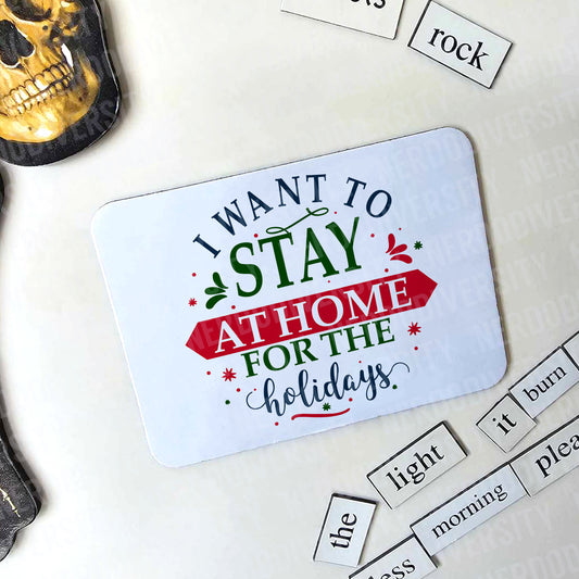 "I Want to Stay Home for the Holidays" Magnet