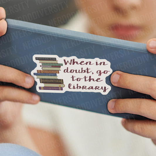 "When in Doubt Go to the Library" Sticker