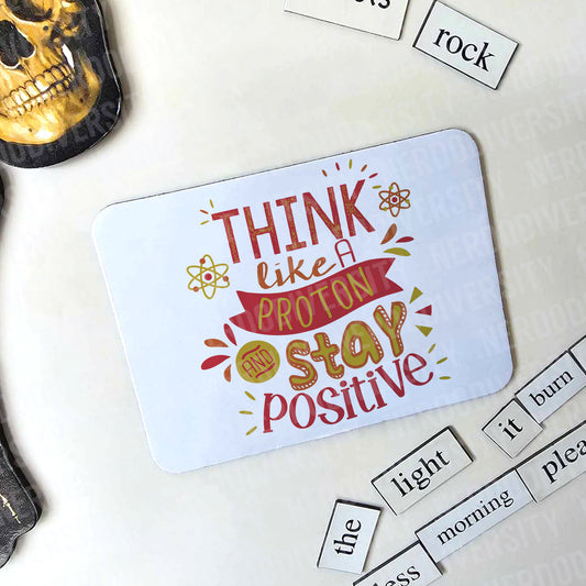 "Think Like a Proton & Stay Positive" Magnet