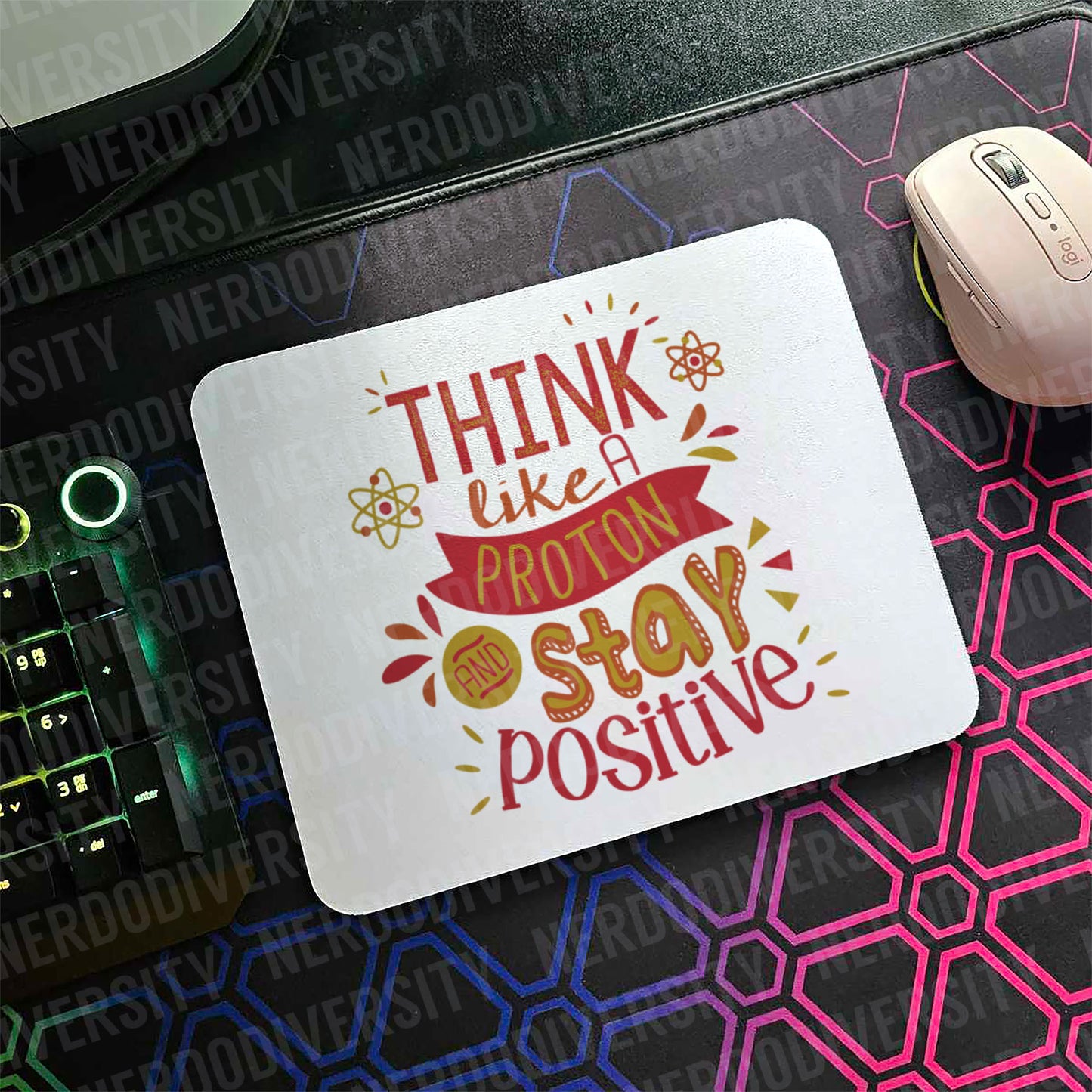 "Think Like a Proton & Stay Positive" Mouse Pad