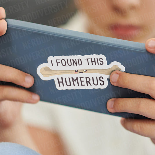 "I Found This Humerus" Sticker