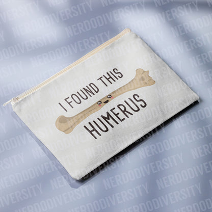 "I Found This Humerus" Zipper Pouch