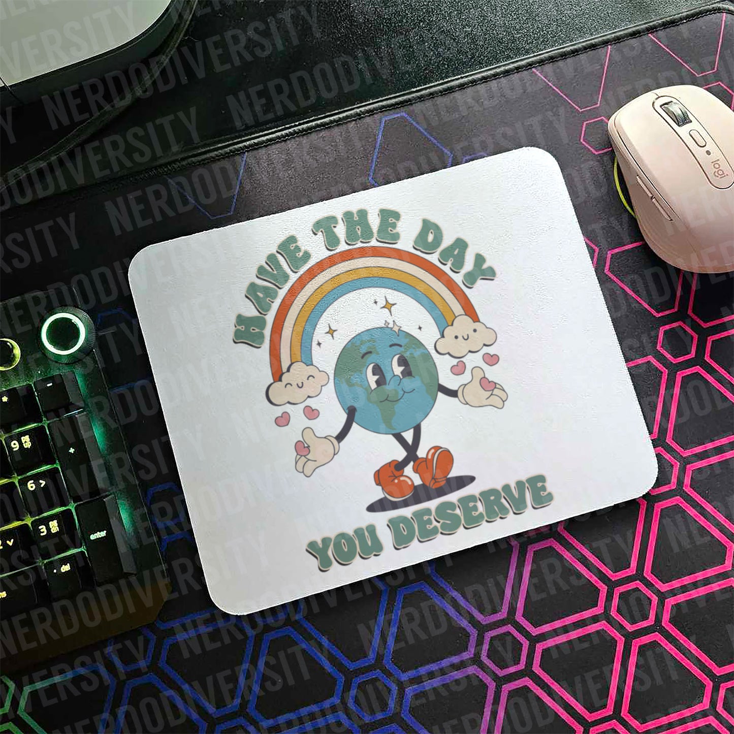 "Have the Day You Deserve" Mouse Pad