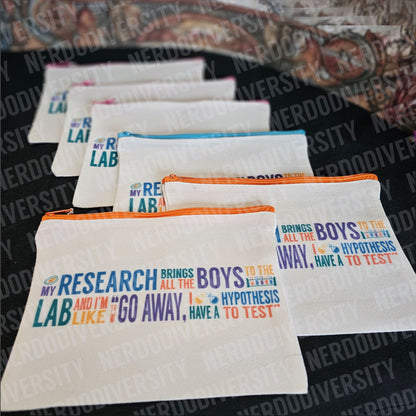 "My Research Brings All the Boys to the Lab" Zipper Pouch