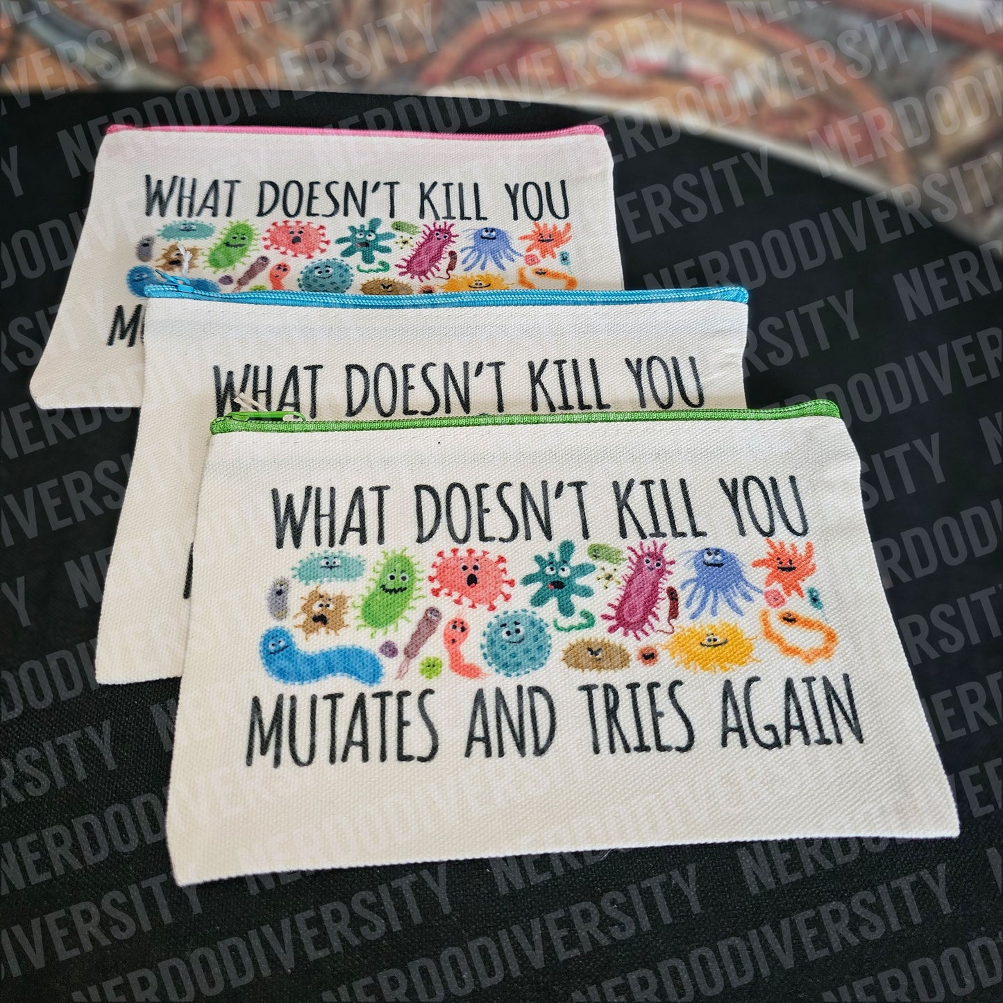 "What Doesn't Kill You Mutates & Tries Again" Zipper Pouch